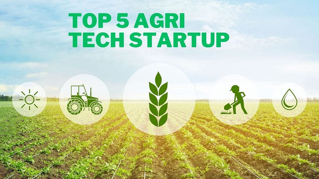 Top 5 agri-tech Startups disrupting industry with its innovative solutions